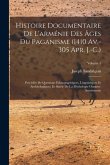 Histoire Documentaire De L'arménie Des Âges Du Paganisme (1410 Av.-305 Apr. J.-C.): Précédée De Questions Ethnographiques, Linguistiques Et Archéologi
