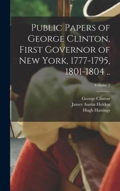 Cover Public Papers of George Clinton, First Governor of New York, 1777-1795, 1801-1804 ..; Volume 2