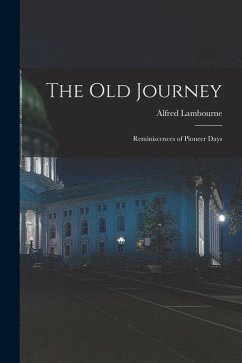 Cover The old Journey: Reminiscences of Pioneer Days