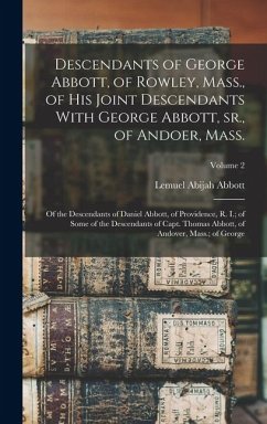 Cover Descendants of George Abbott, of Rowley, Mass., of his Joint Descendants With George Abbott, sr., of Andoer, Mass.; of the Descendants of Daniel Abbot