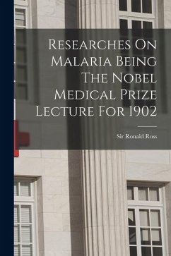 Cover Researches On Malaria Being The Nobel Medical Prize Lecture For 1902