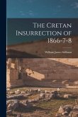 The Cretan Insurrection of 1866-7-8