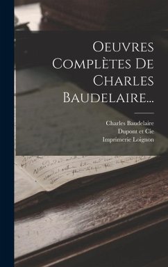 Oeuvres Complètes De Charles Baudelaire... - Baudelaire, Charles; Lévy; Loignon, Imprimerie