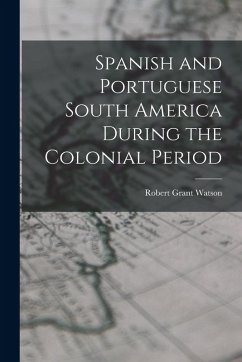 Cover Spanish and Portuguese South America During the Colonial Period