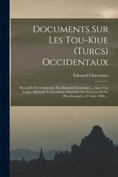 Documents Sur Les Tou-kiue (turcs) Occidentaux - Chavannes, Édouard