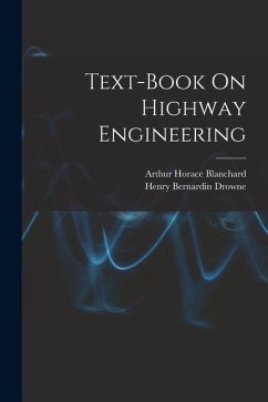 Text-Book On Highway Engineering - Blanchard, Arthur Horace; Drowne, Henry Bernardin