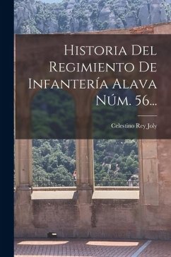 Cover Historia Del Regimiento De Infantería Alava Núm. 56...
