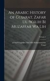 An Arabic history of Gujarat, Zafar ul-Wálih bi Muzaffar wa lih; Volume 1
