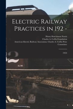 Electric Railway Practices in 192 -: 1924 - Norris, Henry Hutchinson; Foundation, Charles A. Coffin