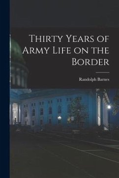 Thirty Years of Army Life on the Border - Marcy, Randolph Barnes