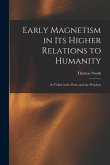 Early Magnetism in Its Higher Relations to Humanity: As Veiled in the Poets and the Prophets