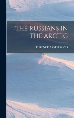 The Russians in the Arctic - Armstrong, Terence