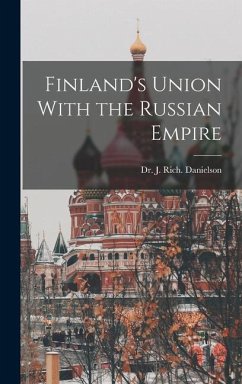 Finland's Union With the Russian Empire - J Rich Danielson