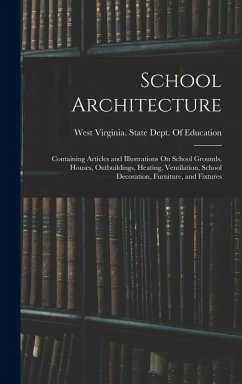 Cover School Architecture: Containing Articles and Illustrations On School Grounds, Houses, Outbuildings, Heating, Ventilation, School Decoration