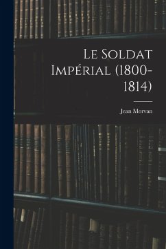 Cover Le Soldat Impérial (1800-1814)