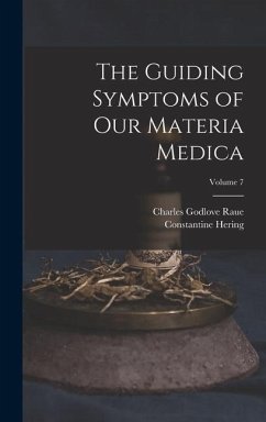The Guiding Symptoms of Our Materia Medica; Volume 7 - Raue, Charles Godlove; Hering, Constantine