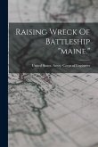 Raising Wreck Of Battleship "maine." Raising Wreck Of Battleship "maine."