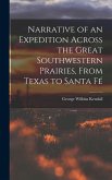 Narrative of an Expedition Across the Great Southwestern Prairies, From Texas to Santa Fé