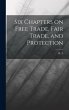Six Chapters on Free Trade, Fair Trade,... - Bild 1