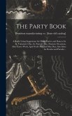 The Party Book; a Book Giving Suggestions for Home Parties and Dances for St. Valentine's day, St. Patrick's day, Patriotic Occasions, After Easter We