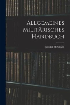 Allgemeines Militärisches Handbuch - Hirtenfeld, Jaromir