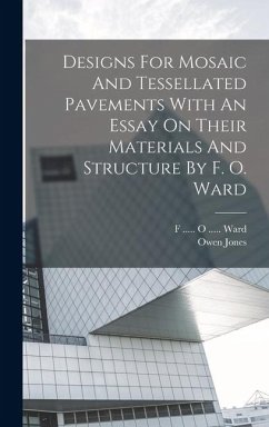 Cover Designs For Mosaic And Tessellated Pavements With An Essay On Their Materials And Structure By F. O. Ward