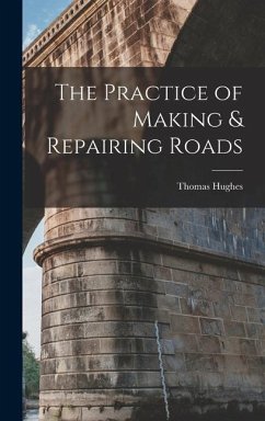 The Practice of Making & Repairing Roads - Hughes, Thomas