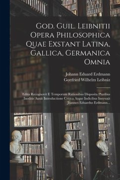 Cover God. Guil. Leibnitii Opera Philosophica Quae Exstant Latina, Gallica, Germanica Omnia: Edita Recognovit E Temporum Rationibus Disposita Pluribus Inedi