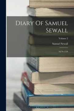 Diary Of Samuel Sewall: 1674-1729; Volume 2 - Sewall, Samuel