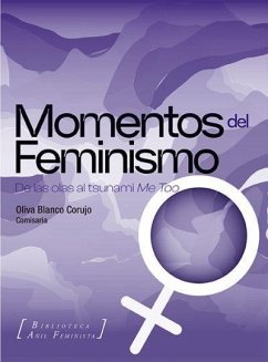 Momentos del feminismo : de las olas al tsunami del Me Too