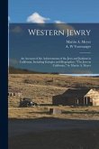 Western Jewry; an Account of the Achievements of the Jews and Judaism in California, Including Eulogies and Biographies. "The Jews in California," by