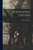 A Reporter's Lincoln