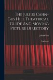 The Julius Cahn-gus Hill Theatrical Guide And Moving Picture Directory: Supplement