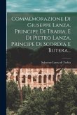 Commemorazione Di Giuseppe Lanza, Principe Di Trabia, E Di Pietro Lanza, Principe Di Scordia E Butera...