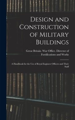Cover Design and Construction of Military Buildings: A Handbook for the use of Royal Engineer Officers and Their Staff