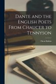 Dante and the English Poets From Chaucer to Tennyson
