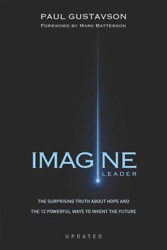 Imagine: The Surprising Truth about Hope and The 12 Powerful Ways to Invent the Future - Gustavson, Paul L.
