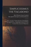 Simplicissimus the Vagabond: That is - the Life of a Strange Adventurer Named Melchior Sternfels von Fuchshaim ... Given Forth by German Schleifhei