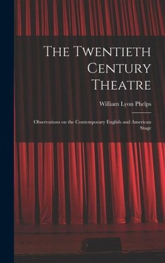 The Twentieth Century Theatre - Phelps, William Lyon