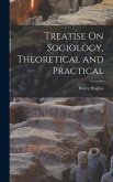 Treatise On Sociology, Theoretical and Practical