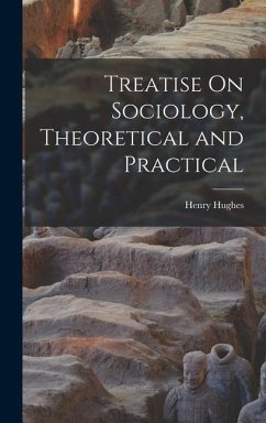 Treatise On Sociology, Theoretical and Practical - Hughes, Henry