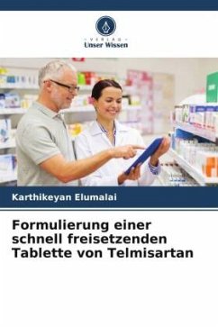 Formulierung einer schnell freisetzenden Tablette von Telmisartan - Elumalai, Karthikeyan