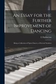 An Essay for the Further Improvement of Dancing: Being a Collection of Figure Dances, of Several Numbers