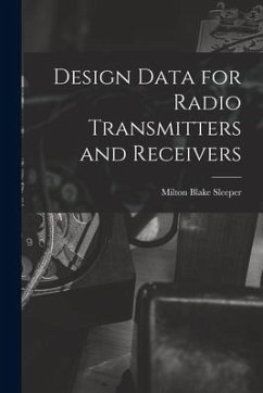 Design Data for Radio Transmitters and Receivers - Sleeper, Milton Blake
