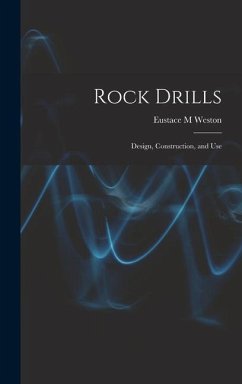 Rock Drills; Design, Construction, and Use - Weston, Eustace M.