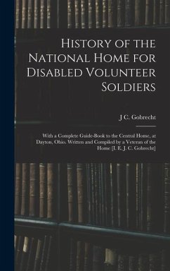 History of the National Home for Disabled Volunteer Soldiers - Gobrecht, J C