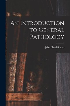 An Introduction to General Pathology - Bland-Sutton, John