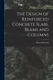 The Design of Reinforced Concrete Slabs, Beams and Columns