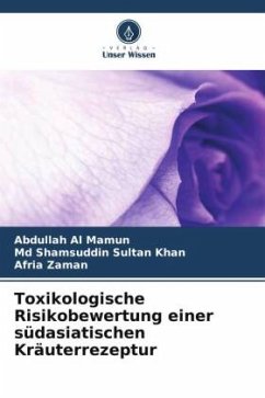 Toxikologische Risikobewertung einer südasiatischen Kräuterrezeptur - Al Mamun, Abdullah;Khan, Md Shamsuddin Sultan;Zaman, Afria