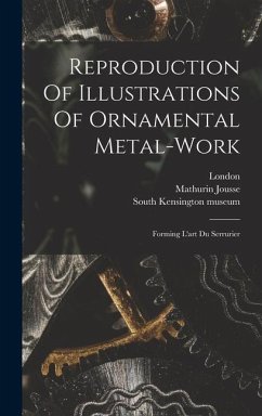 Reproduction Of Illustrations Of Ornamental Metal-work: Forming L'art Du Serrurier - Jousse, Mathurin; London